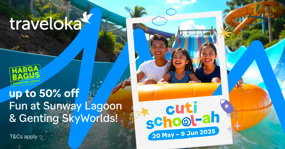 School Holidays Activities – Traveloka offers low vacation packages RM150!