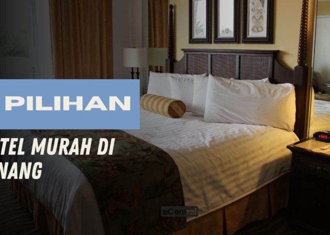 20 Hotel Murah Penang Bawah RM100: Bajet Kecil Tapi Selesa!