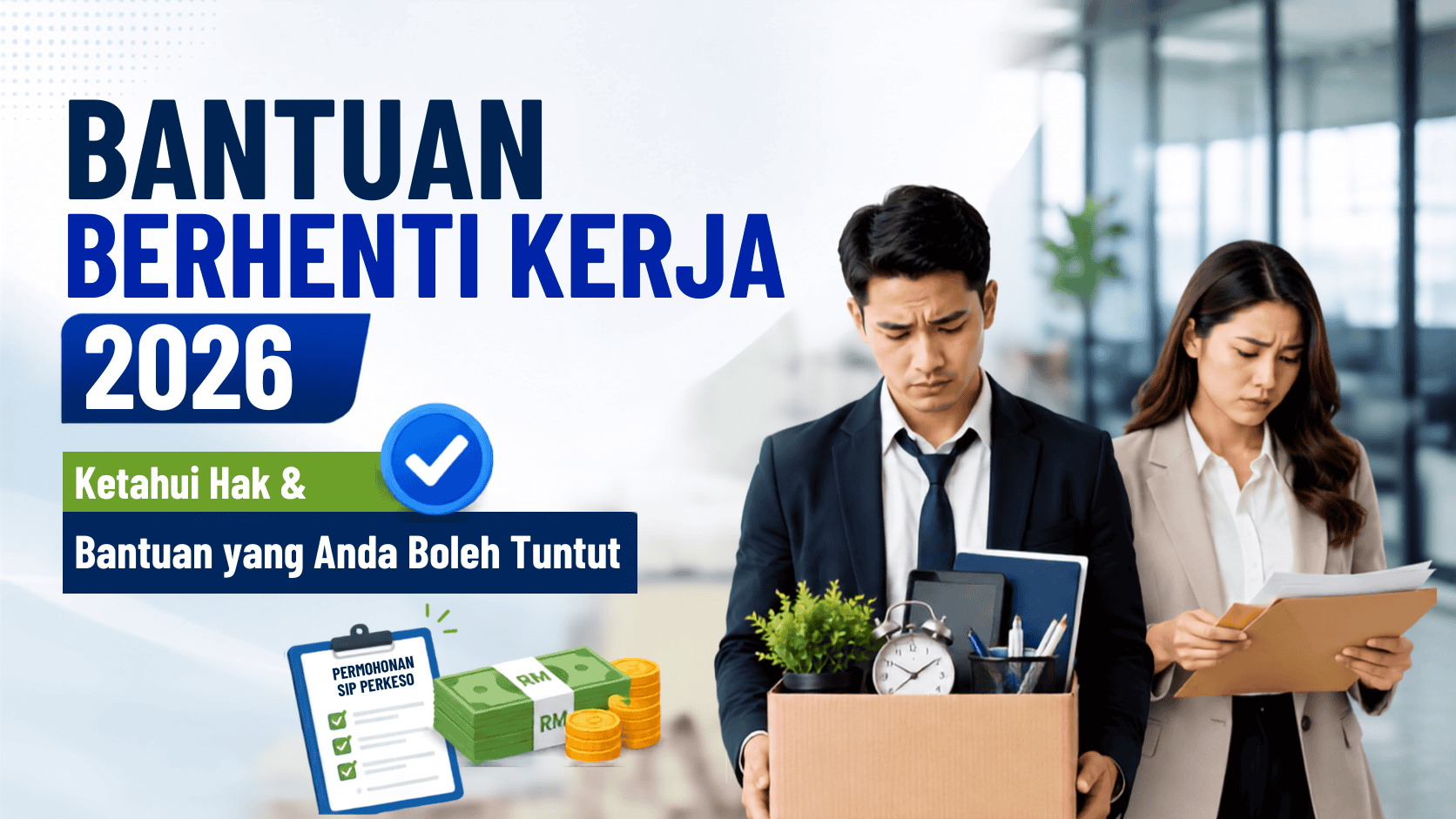 Bantuan Berhenti Kerja – Ketahui Hak & Bantuan Yang Anda Boleh Tuntut